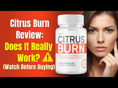 citrus burn review does it really work watch before buying