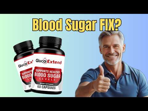 gluco extend review the truth about this blood sugar supplement you need to know