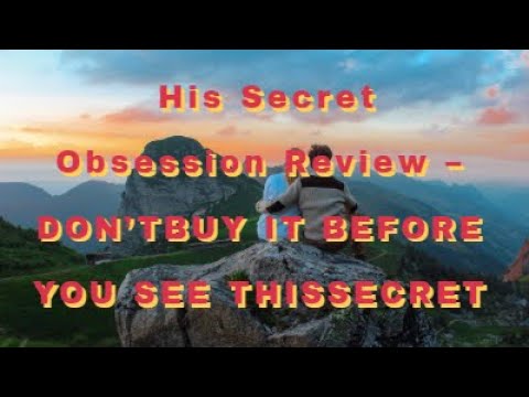his secret obsession review dont buy it before you see this