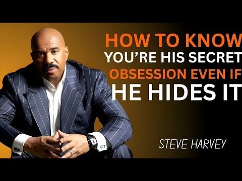 how to know youre his secret obsession even if he hides it steve harvey f09f94a5