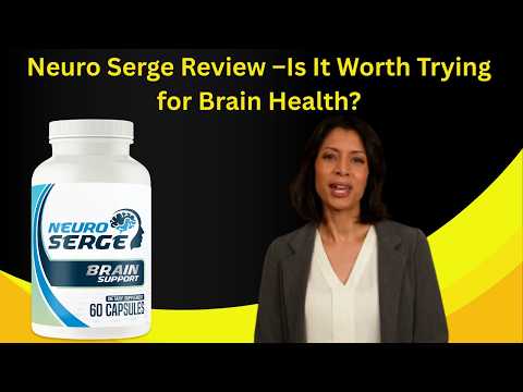 neuro serge review is it worth trying for brain health
