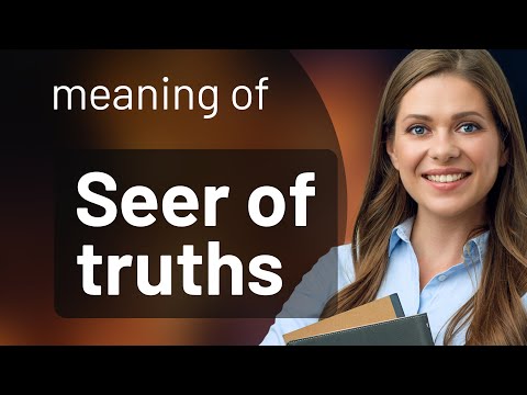 seer of truths unlocking the meaning