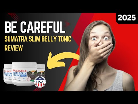 sumatra slim belly tonic f09f94a5e29aa0efb88falerte29aa0efb88ff09f94a5 sumatra slim belly tonic review july 2025