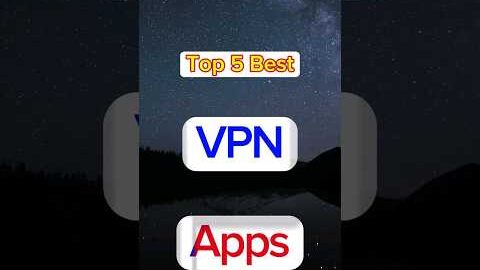 top 5 best vpn apps for android vpn apps ar tnm tach shorts topbest newapps